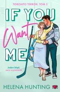 If You Want Me. Toronto Terror. Tom 2. Autor: Hunting Helena. Multiszop.pl Okładka książki If You Want Me. Toronto Terror. Tom 2