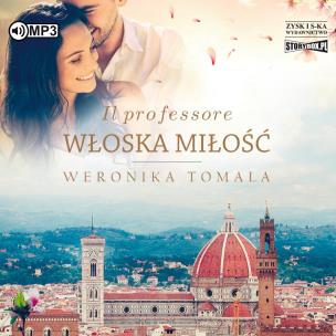 Il professore. Włoska miłość audiobook. Autor: Tomala Weronika. Multiszop.pl Okładka książki Il professore. Włoska miłość audiobook