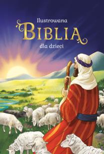 Ilustrowana Biblia dla dzieci. Autor: Bożena Bobrzyk-Stokłosa. Multiszop.pl Okładka książki Ilustrowana Biblia dla dzieci