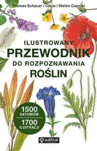 Ilustrowany przewodnik do rozpoznawania roślin. Autor: Schauer Thomas, Caspari Claus, Caspari Stefan. Multiszop.pl Okładka książki Ilustrowany przewodnik do rozpoznawania roślin