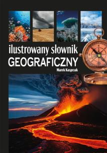 Ilustrowany słownik geograficzny. Autor: Marek Kasprzak. Multiszop.pl Okładka książki Ilustrowany słownik geograficzny