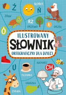 Okładka książki Ilustrowany słownik ortograficzny dla dzieci