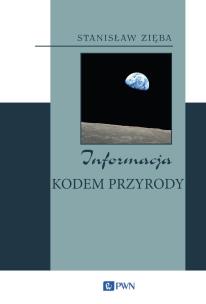Informacja kodem przyrody. Autor: Stanisław Zięba. Multiszop.pl Okładka książki Informacja kodem przyrody