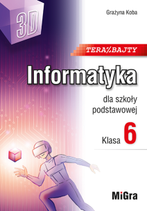 Informatyka SP 6 Teraz bajty (3D). Autor: Koba Grażyna. Multiszop.pl Okładka książki Informatyka SP 6 Teraz bajty (3D)
