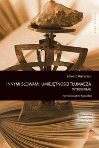 Innymi słowami. Umiejętności tłumacza. Autor: Balcerzan Edward. Multiszop.pl Okładka książki Innymi słowami. Umiejętności tłumacza
