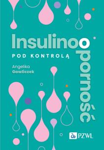 Insulinooporność pod kontrolą. Autor: Gawliczek Angelika. Multiszop.pl Okładka książki Insulinooporność pod kontrolą