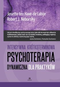 Intensywna krótkoterminowa psychoterapia dynamiczna dla praktyków. Autor: Josette ten Have-de Labije, Robert J. Neborsky. Multiszop.pl Okładka książki Intensywna krótkoterminowa psychoterapia dynamiczna dla praktyków