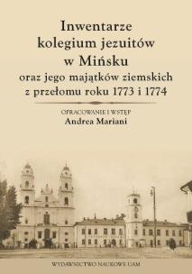 Okładka książki Inwentarze kolegium jezuitów w Mińsku oraz jego majątków ziemskich z przełomu roku 1773 i 1774