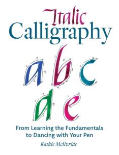 Okładka książki Italic Calligraphy: From Learning the Fundamentals to Dancing with Your Pen