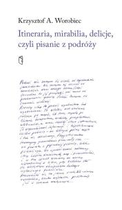 Okładka książki Itineraria, mirabilia, delicje, czyli pisanie z...