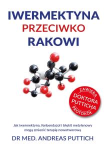 Okładka książki Iwermektyna przeciwko rakowi. Jak iwermektyna, fenbendazol i błękit metylenowy mogą zmienić terapię nowotworową