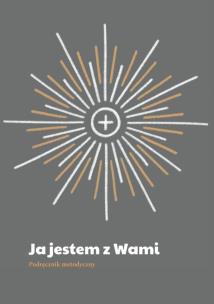 Okładka książki Ja jestem z Wami. Podręcznik metodyczny