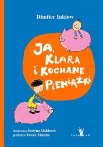 Okładka książki Ja, Klara i kochane pieniążki