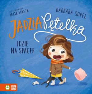 Okładka książki Jadzia Pętelka idzie na spacer. Jadzia Pętelka