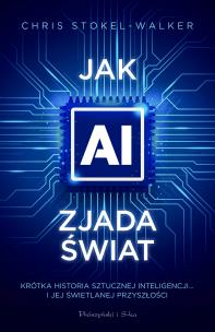 Okładka książki Jak AI zjada świat. Krótka historia sztucznej inteligencji… i jej świetlanej przyszłości. Duże Litery