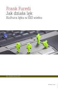 Okładka książki Jak działa lęk. Kultura lęku w XXI wieku