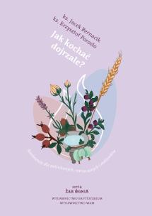 Okładka książki Jak kochać dojrzale?