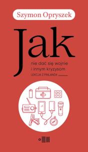 Okładka książki Jak nie dać się wojnie i innym kryzysom
