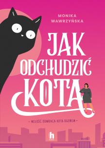 Jak odchudzić kota. Autor: Wawrzyńska Monika. Multiszop.pl Okładka książki Jak odchudzić kota