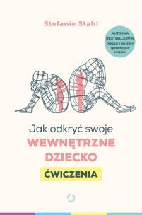 Jak odkryć swoje wewnętrzne dziecko. Ćwiczenia. Autor: Stefanie Stahl. Multiszop.pl Okładka książki Jak odkryć swoje wewnętrzne dziecko. Ćwiczenia