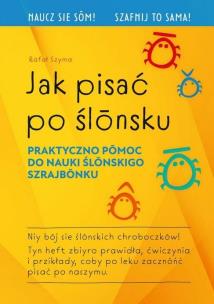 Jak pisać po ślonsku. Autor: Rafał Szyma. Multiszop.pl Okładka książki Jak pisać po ślonsku