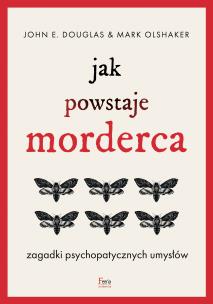Okładka książki Jak powstaje morderca. Zagadki psychopatycznych umysłów