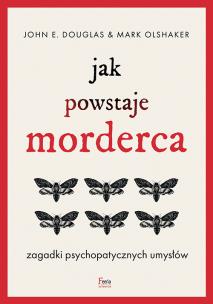 Okładka książki Jak powstaje morderca. Zagadki psychopatycznych umysłów