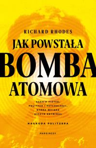 Jak powstała bomba atomowa. Autor: Richard Rhodes. Multiszop.pl Okładka książki Jak powstała bomba atomowa