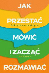 Okładka książki Jak przestać mówić i zacząć rozmawiać. Sokrates w praktyce