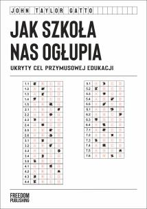 Okładka książki Jak szkoła nas ogłupia. Ukryty cel przymusowej edukacji