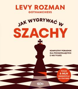 Jak wygrywać w szachy. Kompletny poradnik dla początkujących i nie tylko. Autor: Rozman Levy. Multiszop.pl Okładka książki Jak wygrywać w szachy. Kompletny poradnik dla początkujących i nie tylko