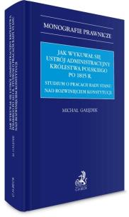Okładka książki Jak wykuwał się ustrój administracyjny Królestwa..