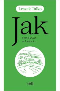 Okładka książki Jak zamieszkać w Toskanii?