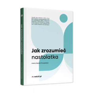 Jak zrozumieć nastolatka. Autor:   Praca zbiorowa. Multiszop.pl Okładka książki Jak zrozumieć nastolatka