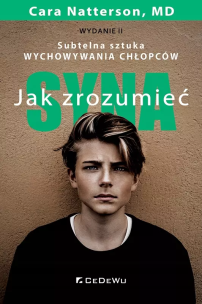 Jak zrozumieć syna. Subtelna sztuka wychowywania chłopców. Autor: Cara Natterson, MD. Multiszop.pl Okładka książki Jak zrozumieć syna. Subtelna sztuka wychowywania chłopców