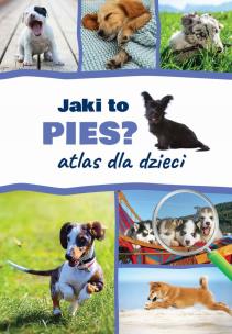 Okładka książki Jaki to pies? Atlas dla dzieci