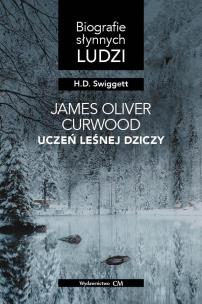 Okładka książki James Oliver Curwood: uczeń Leśnej Dziczy