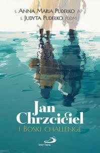 Jan Chrzciciel i Boski challenge. Autor: Anna Maria Pudełko AP, Judyta Pudełko PDDM. Multiszop.pl Okładka książki Jan Chrzciciel i Boski challenge