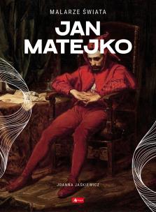 Jan Matejko. Autor: Jaśkiewicz Joanna. Multiszop.pl Okładka książki Jan Matejko