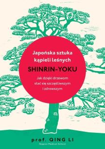 Okładka książki Japońska sztuka kąpieli leśnych shinrin-yoku