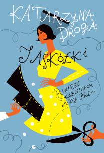 Okładka książki Jaskółki. Powieść o kobietach mody PRL-u