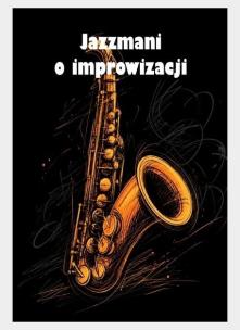 Okładka książki Jazzmani o improwizacji