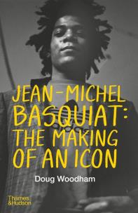 Jean-Michel Basquiat: The Making of an Icon. Autor: Doug Woodham. Multiszop.pl Okładka książki Jean-Michel Basquiat: The Making of an Icon