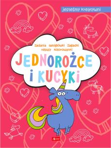Jednorożce i kucyki. Jesteśmy kreatywni - uszkodzone. Autor: Maćkowiak Maciej. Multiszop.pl Okładka książki Jednorożce i kucyki. Jesteśmy kreatywni - uszkodzone