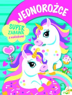 Okładka książki Jednorożce. Super zabawa z naklejkami