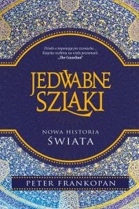 Jedwabne szlaki. Nowa historia świata wyd. 2025. Autor: Frankopan Peter. Multiszop.pl Okładka książki Jedwabne szlaki. Nowa historia świata wyd. 2025
