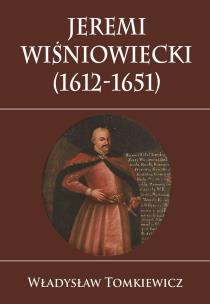 Okładka książki Jeremi Wiśniowiecki (1612-1651)