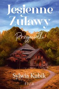 Jesienne Żuławy. Przyjaciółki. Autor: Sylwia Kubik. Multiszop.pl Okładka książki Jesienne Żuławy. Przyjaciółki