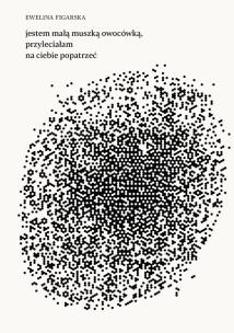 Okładka książki jestem małą muszką owocówką, przyleciałam na ciebie popatrzeć