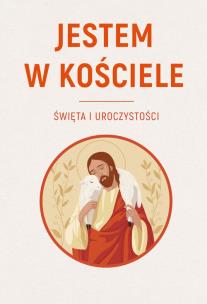 Jestem w Kościele. Święta i uroczystości. Autor: ks. Sławomir Krzeszewski. Multiszop.pl Okładka książki Jestem w Kościele. Święta i uroczystości